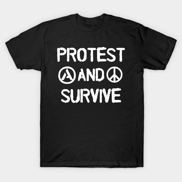 Protest And Survive T-Shirt by artpirate